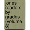 Jones Readers by Grades (Volume 8) door Lewis Henry Jones