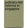 Judiciary-Led Reforms in Singapore by Waleed Haider Malik