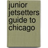 Junior Jetsetters Guide To Chicago by Slawko Waschuk