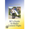 Kc's Guide To Radio Control Flight by Keven Christopherson