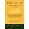 Kentucky Pioneer And Court Records door Mrs. Harry Kennett McAdams