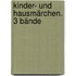 Kinder- und Hausmärchen. 3 Bände