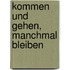 Kommen und gehen, manchmal bleiben