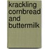Krackling Cornbread and Buttermilk