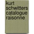 Kurt Schwitters Catalogue Raisonne