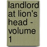Landlord at Lion's Head - Volume 1 by William Dean Howells