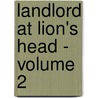 Landlord at Lion's Head - Volume 2 door William Dead Howells