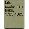 Later Scots-Irish Links, 1725-1825 door David Dobson