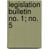 Legislation Bulletin  No. 1; No. 5