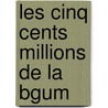 Les Cinq Cents Millions de La Bgum door Jules Gabri�L. Verne