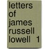 Letters Of James Russell Lowell  1