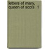 Letters Of Mary, Queen Of Scots  1