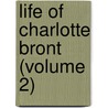 Life of Charlotte Bront (Volume 2) door Elizabeth Clegh Gaskell
