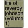 Life of Reverdy Johnson (Volume 1) door Bernard Christian Steiner