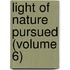 Light of Nature Pursued (Volume 6)