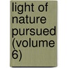 Light of Nature Pursued (Volume 6) by Abraham Tucker