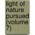 Light of Nature Pursued (Volume 7)