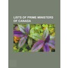 Lists of Prime Ministers of Canada by Not Available