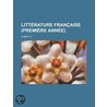 Littrature Franaise (Premire Anne) door E. Aubert