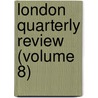 London Quarterly Review (Volume 8) door John Telford