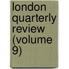 London Quarterly Review (Volume 9) door Benjamin Aquila Barber