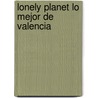 Lonely Planet Lo Mejor de Valencia door Miles Roddis