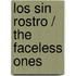 Los sin rostro / The Faceless Ones