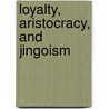Loyalty, Aristocracy, And Jingoism door Goldwin Smith