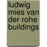 Ludwig Mies Van Der Rohe Buildings by Not Available