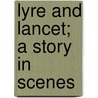 Lyre And Lancet; A Story In Scenes door F. Anstey