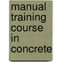 Manual Training Course In Concrete