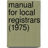 Manual for Local Registrars (1975) door Montana Dept of Health Statistics