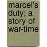 Marcel's Duty; A Story Of War-Time door Mary E. Palgrave