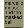 Marcello Mouse And The Masked Ball door Julie Monks