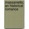 Massaniello; An Historical Romance door Daniel MacCarthy