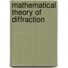 Mathematical Theory of Diffraction by Raymond J. Magem