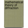 Mathematical Theory of Diffraction door Raymond J. Magem