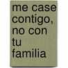 Me Case Contigo, No Con Tu Familia door Linda Mintle