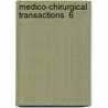 Medico-Chirurgical Transactions  6 by Royal Medical London