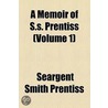 Memoir Of S.S. Prentiss (Volume 1) by Seargent Smith Prentiss