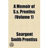 Memoir Of S.S. Prentiss (Volume 1) door Seargent Smith Prentiss