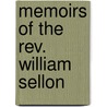 Memoirs Of The Rev. William Sellon door Baker Peter Smith