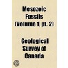 Mesozoic Fossils (Volume 1, Pt. 2) by Geological Survey of Canada