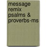 Message Remix Psalms & Proverbs-ms by Eugene H. Peterson