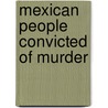 Mexican People Convicted of Murder by Not Available