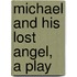 Michael And His Lost Angel, A Play