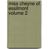 Miss Cheyne Of Essilmont  Volume 2 by James Grant