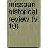 Missouri Historical Review (V. 10) by State Historical Society of Missouri