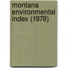 Montana Environmental Index (1978) by Montana Environmental Quality Council
