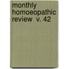 Monthly Homoeopathic Review  V. 42 door Unknown Author